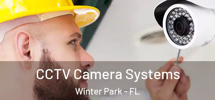 CCTV Camera Systems Winter Park - FL