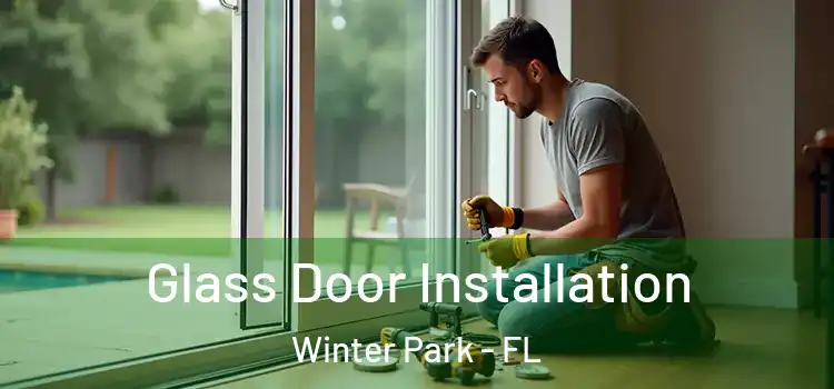 Glass Door Installation Winter Park - FL