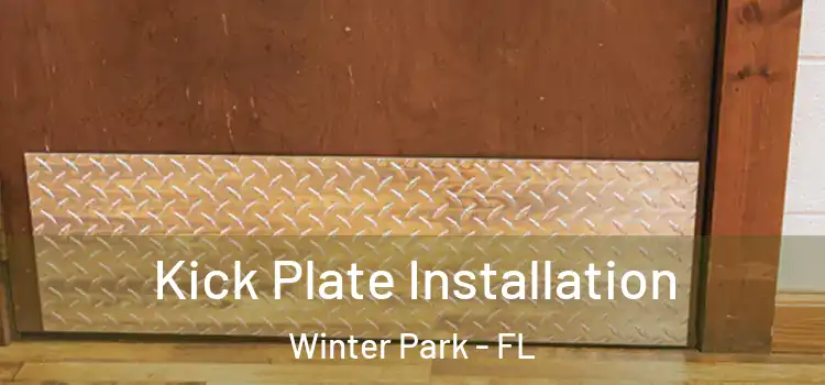 Kick Plate Installation Winter Park - FL
