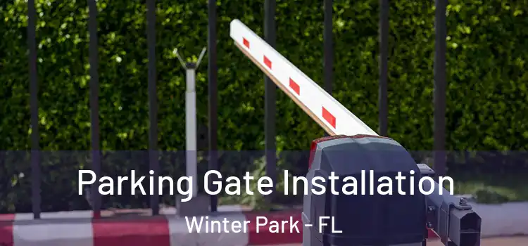 Parking Gate Installation Winter Park - FL