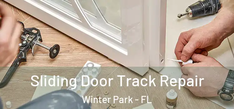 Sliding Door Track Repair Winter Park - FL